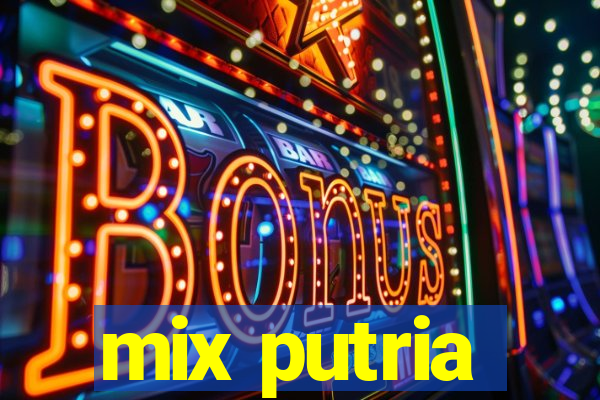 mix putria